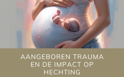 Aangeboren trauma en de impact op hechting