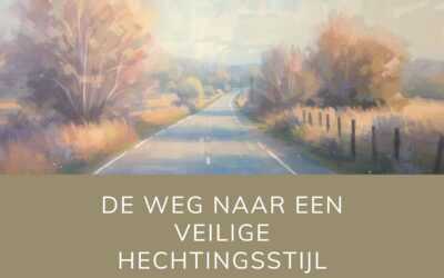 De weg naar een veilige hechtingsstijl