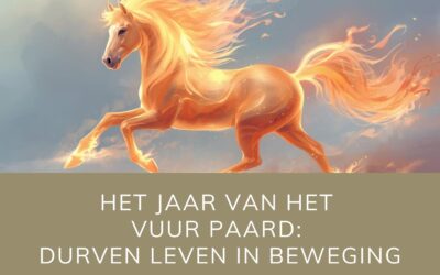 Het jaar van het Vuur Paard: durven leven in beweging