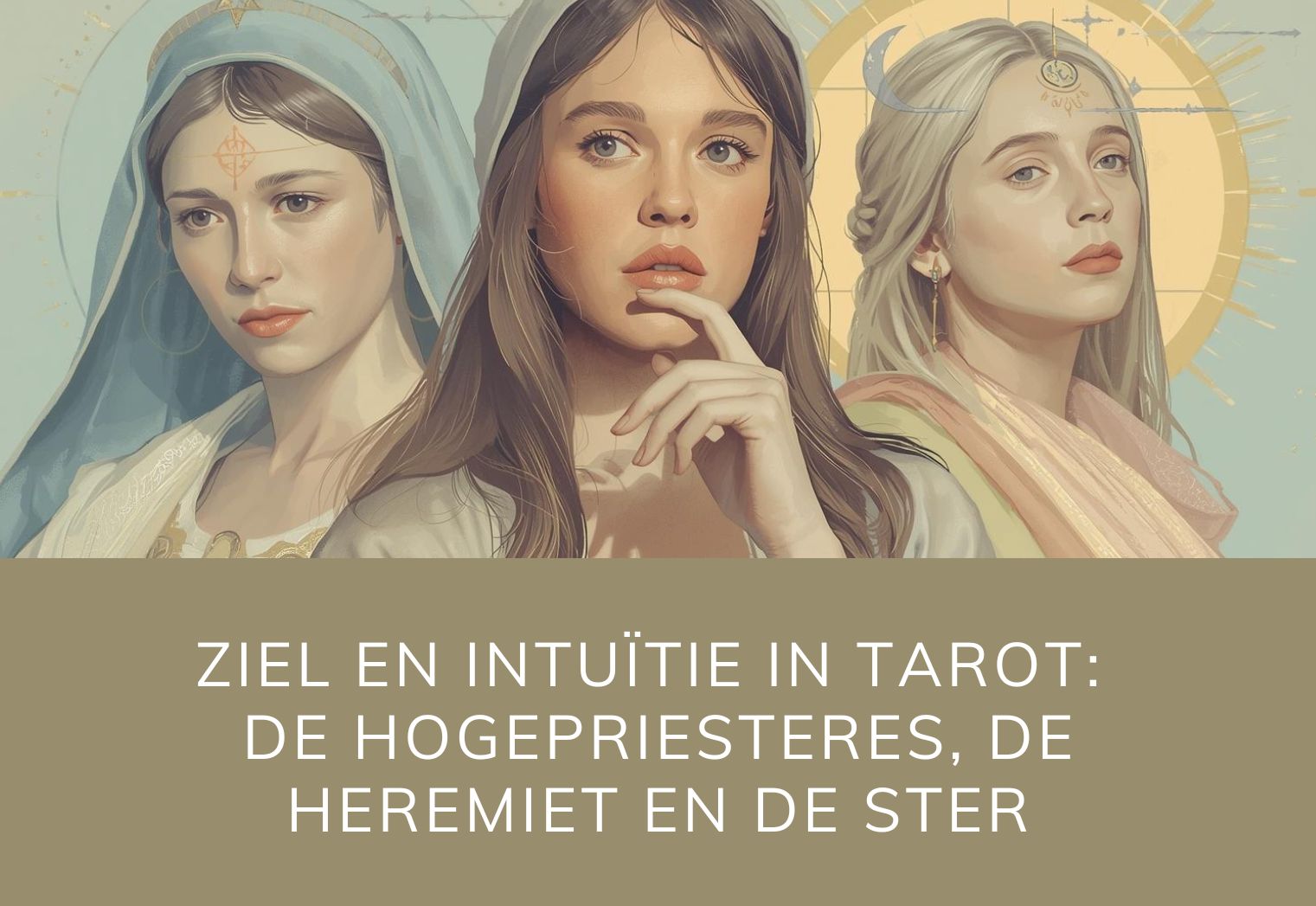 Ziel en intuïtie in tarot: De Hogepriesteres, De Heremiet en De Ster